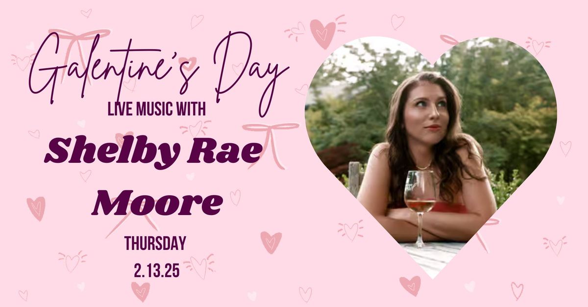 Galentine's Day with Shelby Rae Moore