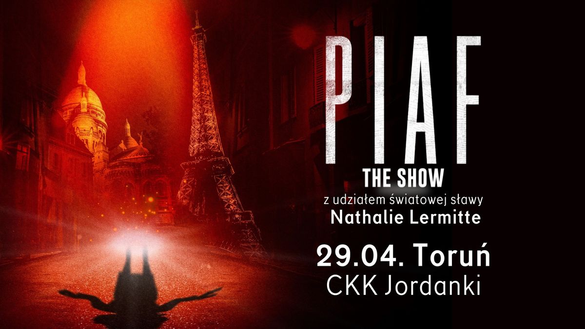 29.04.2025 Piaf The Show | Toru\u0144, CKK Jordanki