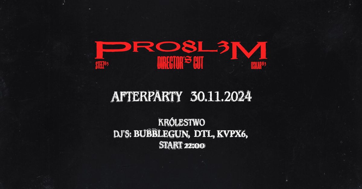 PRO8L3M: Director's Cut AFTERPARTY Katowice