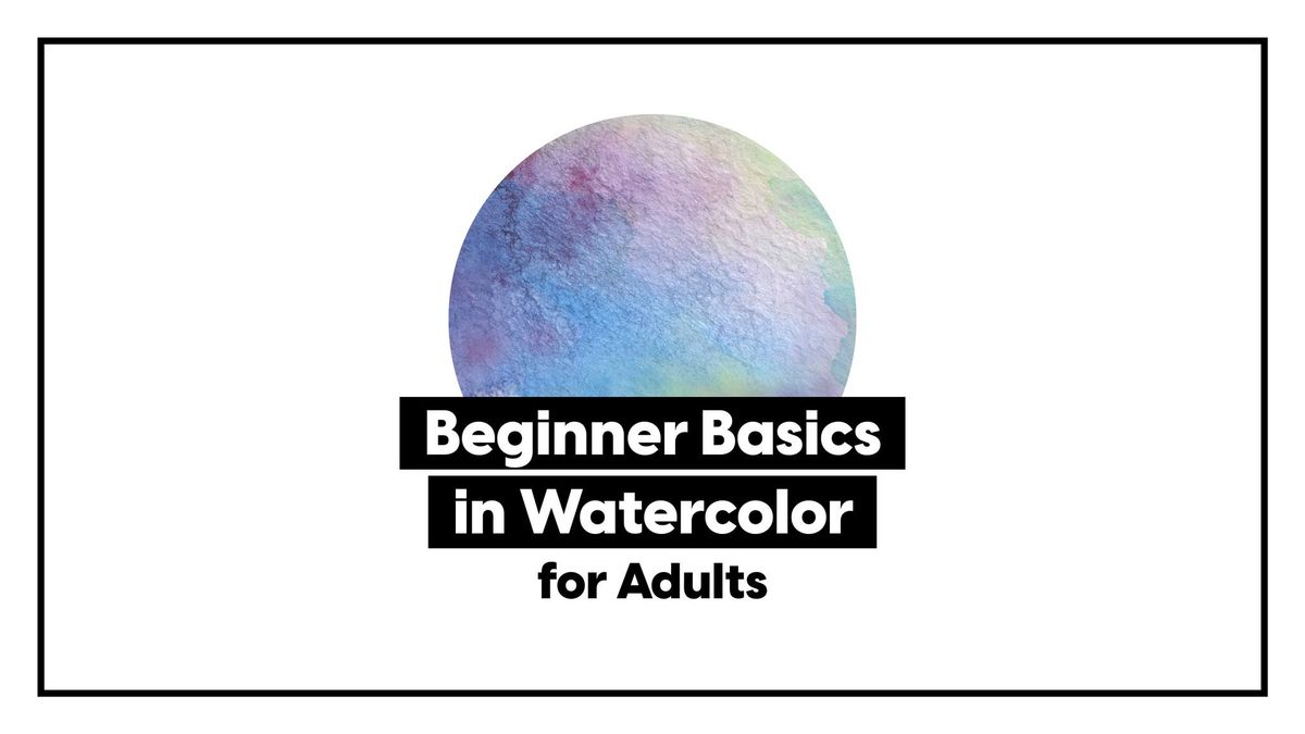Beginner Basics in Watercolor \u2022 1-Day Painting Workshop