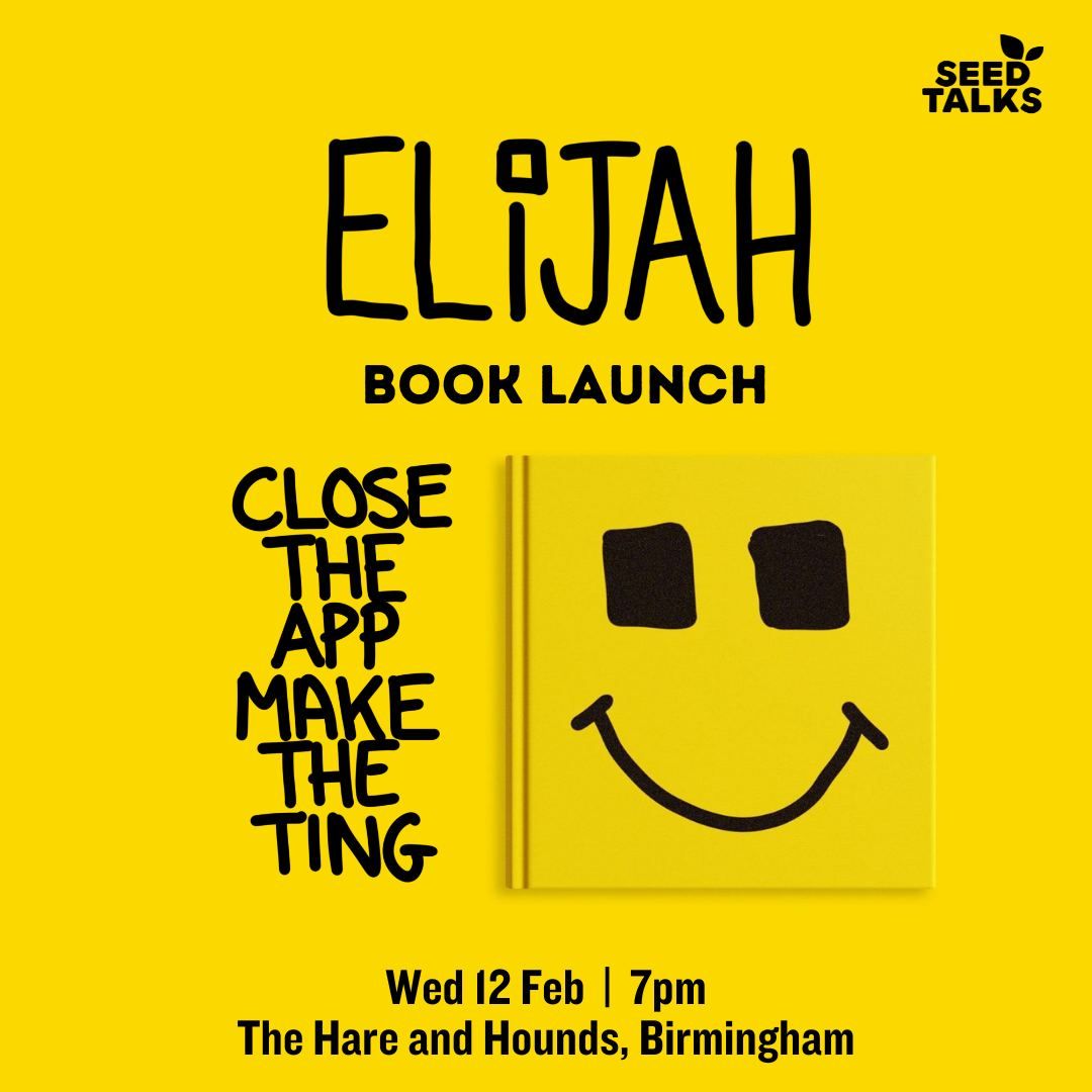 Elijah presents: Close The App, Make The Ting [Book Launch + Q&A]