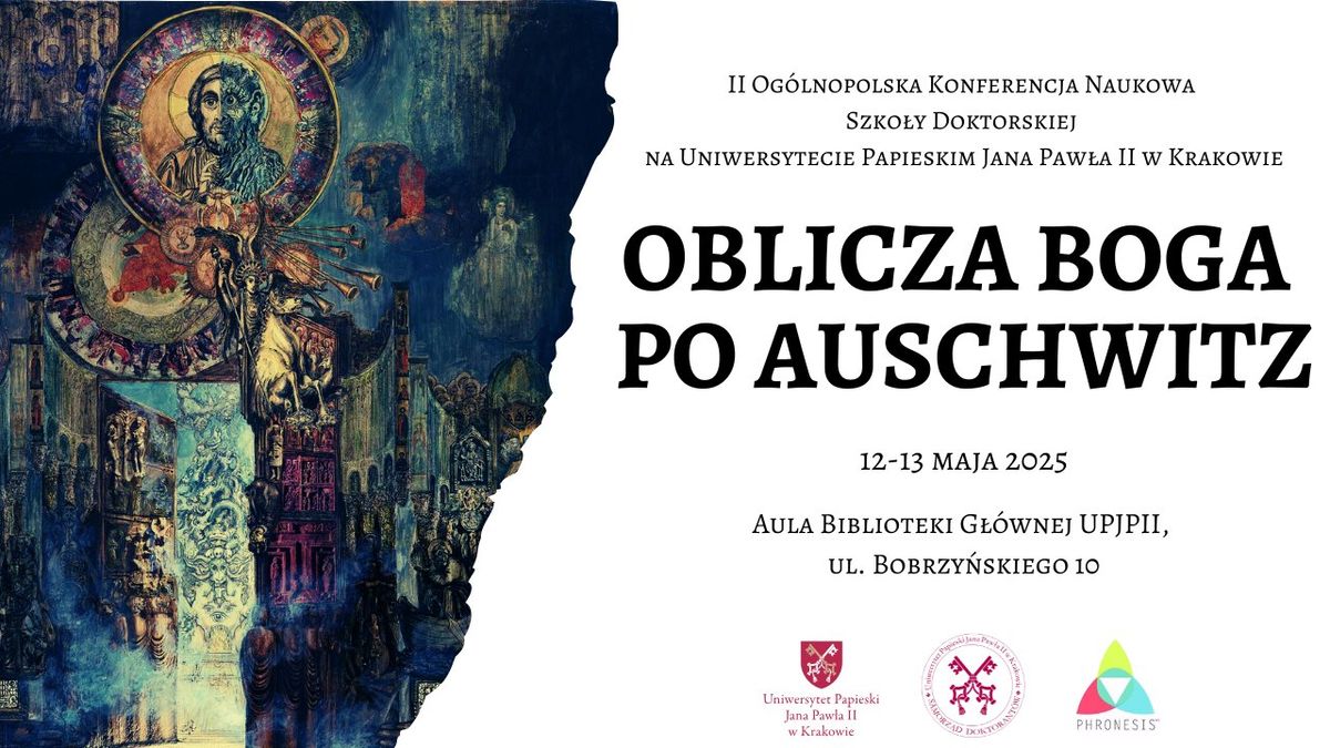 II Og\u00f3lnopolska Konferencja Naukowa Szko\u0142y Doktorskiej UPJPII "Oblicza Boga po Auschwitz"