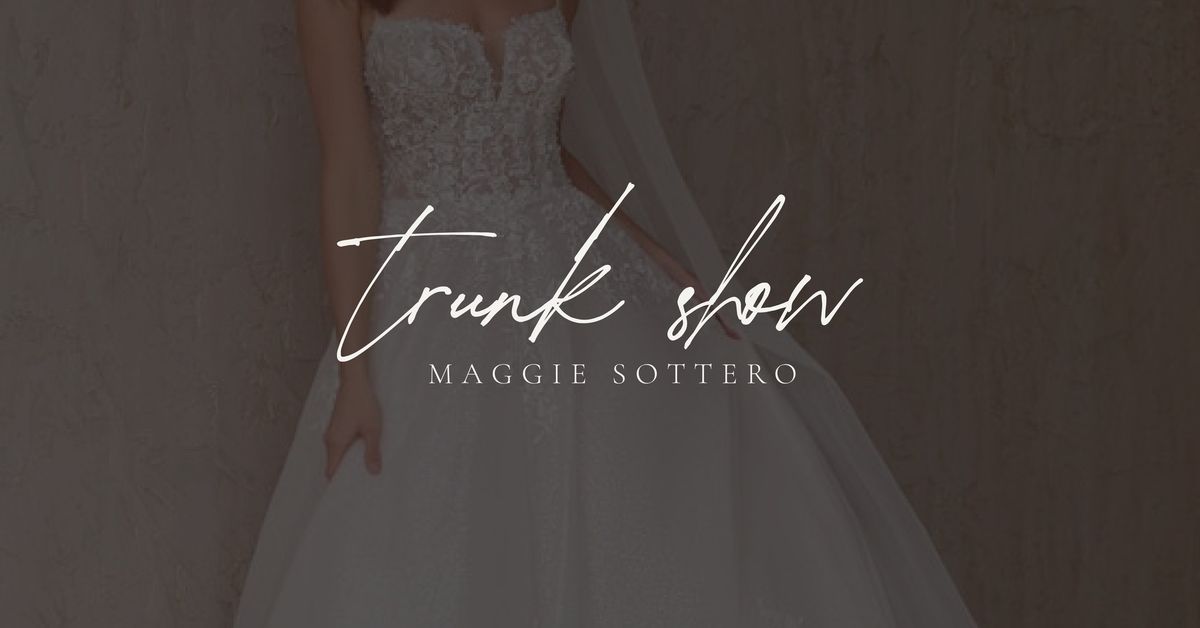 Maggie Sottero Trunk Show