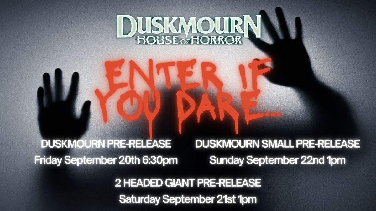 Duskmourn Prerelease: Sunday (16 player cap)