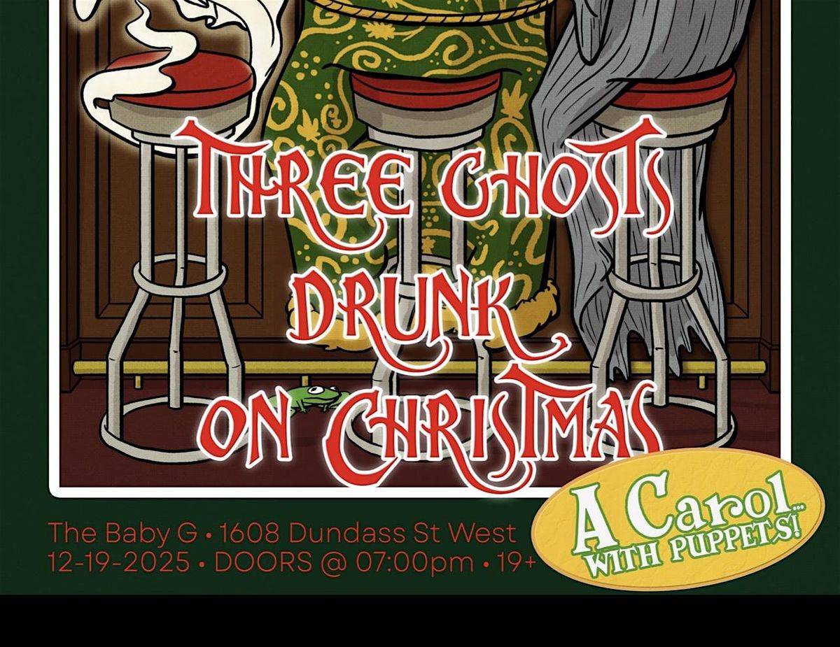 THREE GHOSTS DRUNK ON CHRISTMAS *with puppets