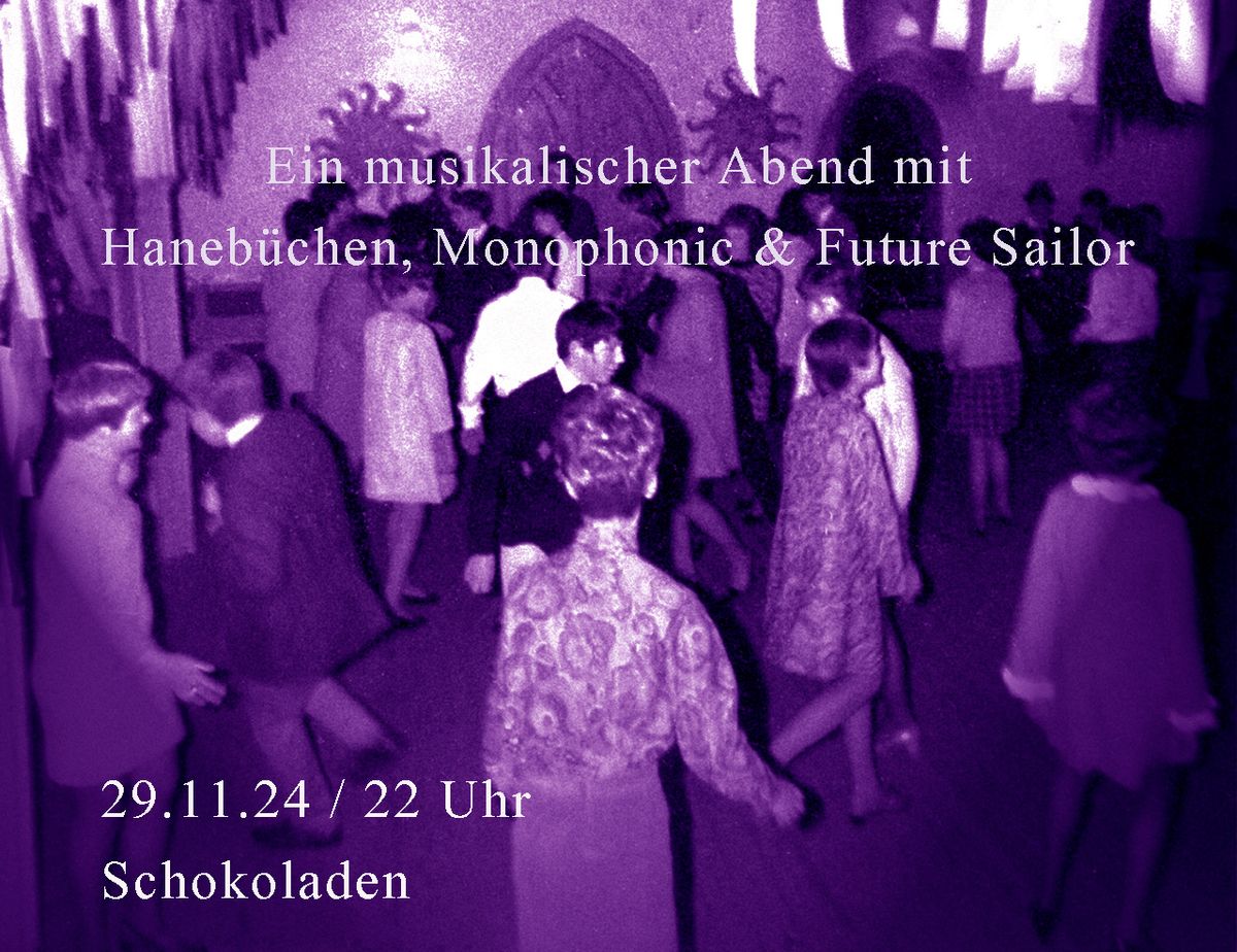 Ein musikalischer Abend mit  Haneb\u00fcchen, Monophonic & Future Sailor 