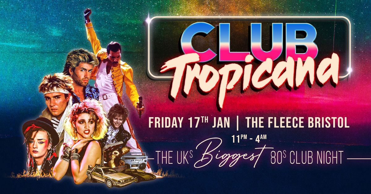 Club Tropicana - The UK's Biggest 80s Night at The Fleece, Bristol - Fri 17th Jan 2025