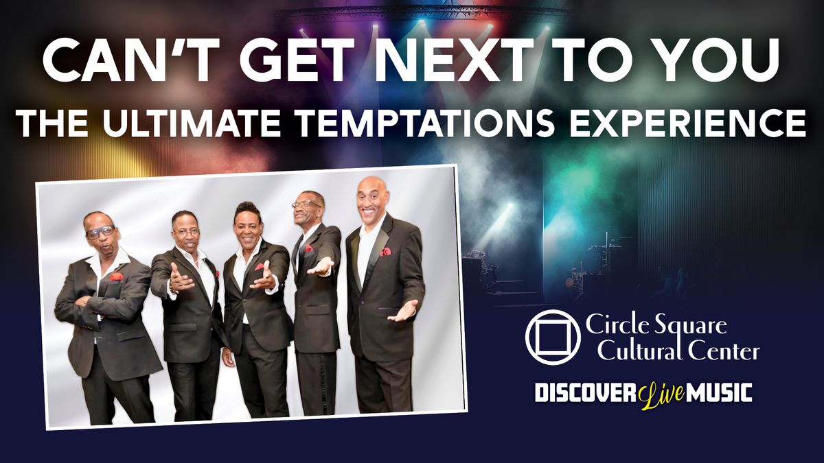 Can't Get Next to You \u2013 The Ultimate Temptations Experience