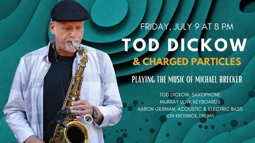 Tod Dickow & Charged Particles Play the Music of Michael Brecker