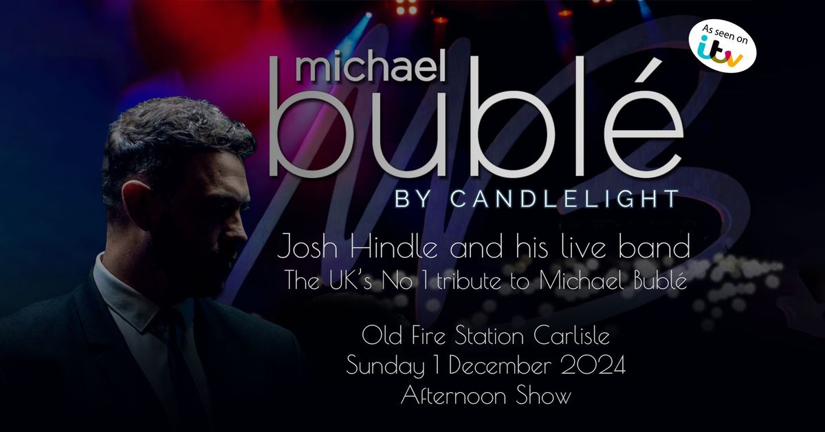 Buble by Candlelight Matinee \/\/ Old Fire Station \/\/ Carlisle 