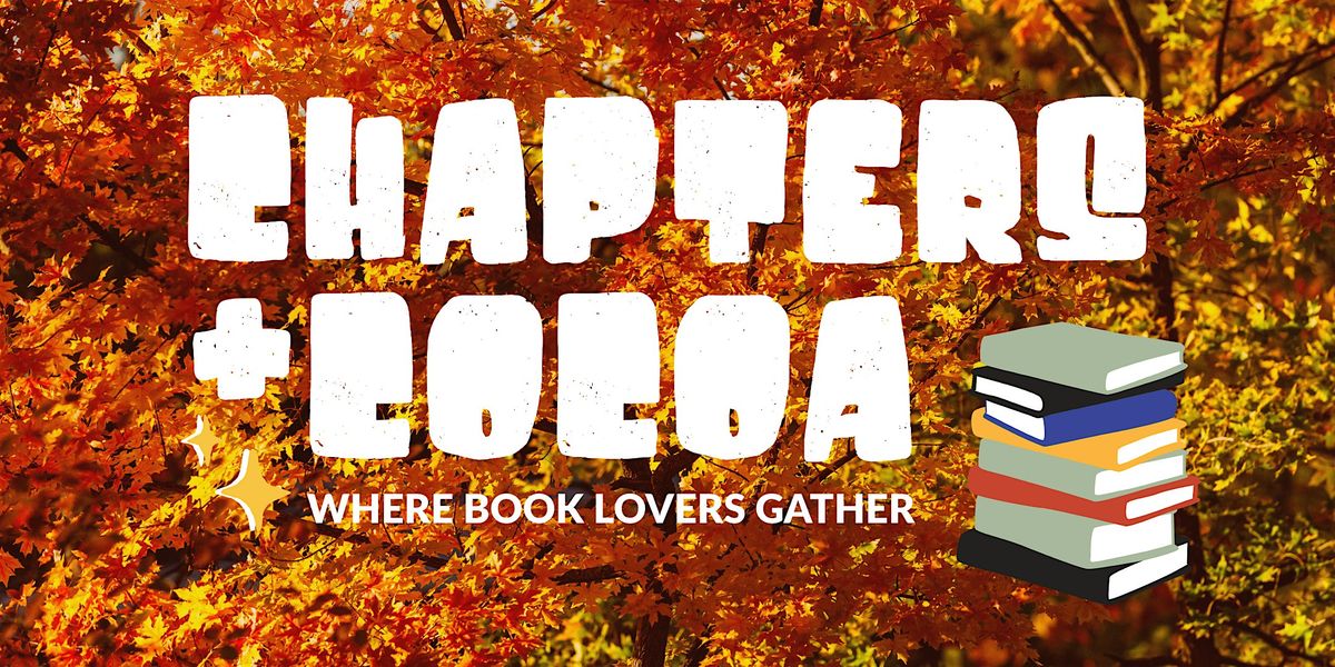 Chapters & Cocoa: A Gathering for Book Lovers