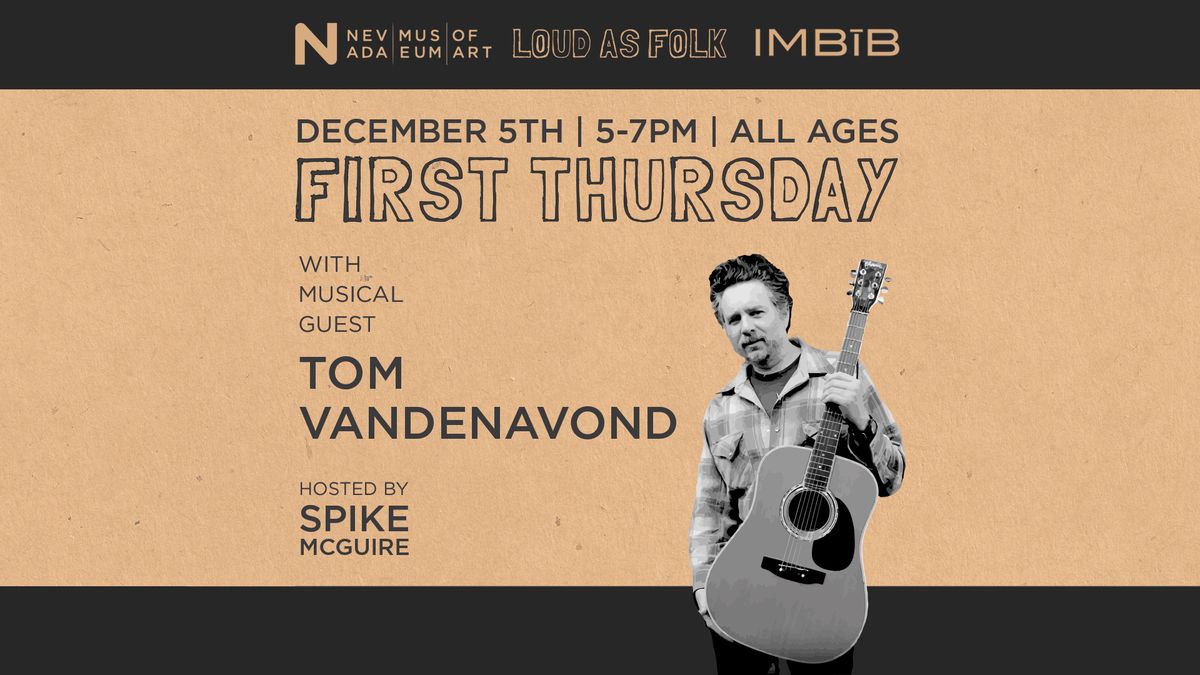 First Thursday | Tom VandenAvond | Nevada Museum Of Art | Loud As Folk