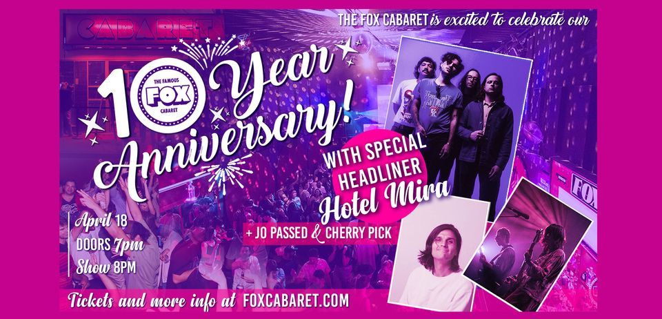 Fox Cabaret 10 Year Anniversary Show with Hotel Mira, Jo Passed + cherry pick!!