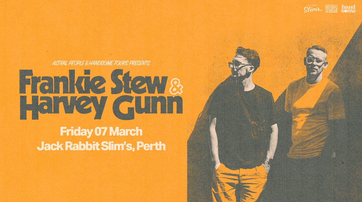 Frankie Stew & Harvey Gunn | Perth