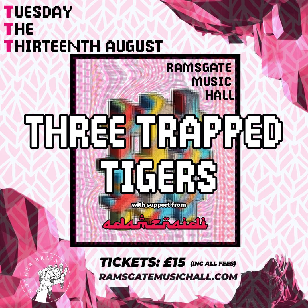 Three Trapped Tigers + Adam Znaidi - Ramsgate Music Hall 