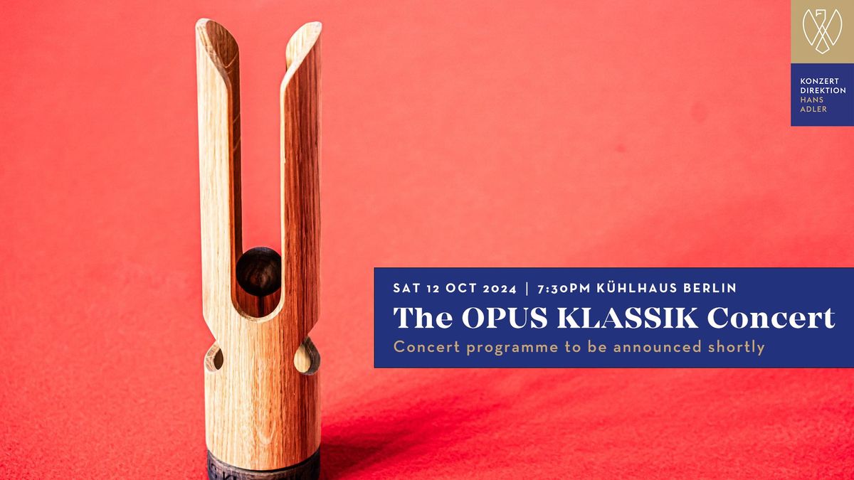 The OPUS KLASSIK Concert 2024  \u2502  K\u00fchlhausBerlin