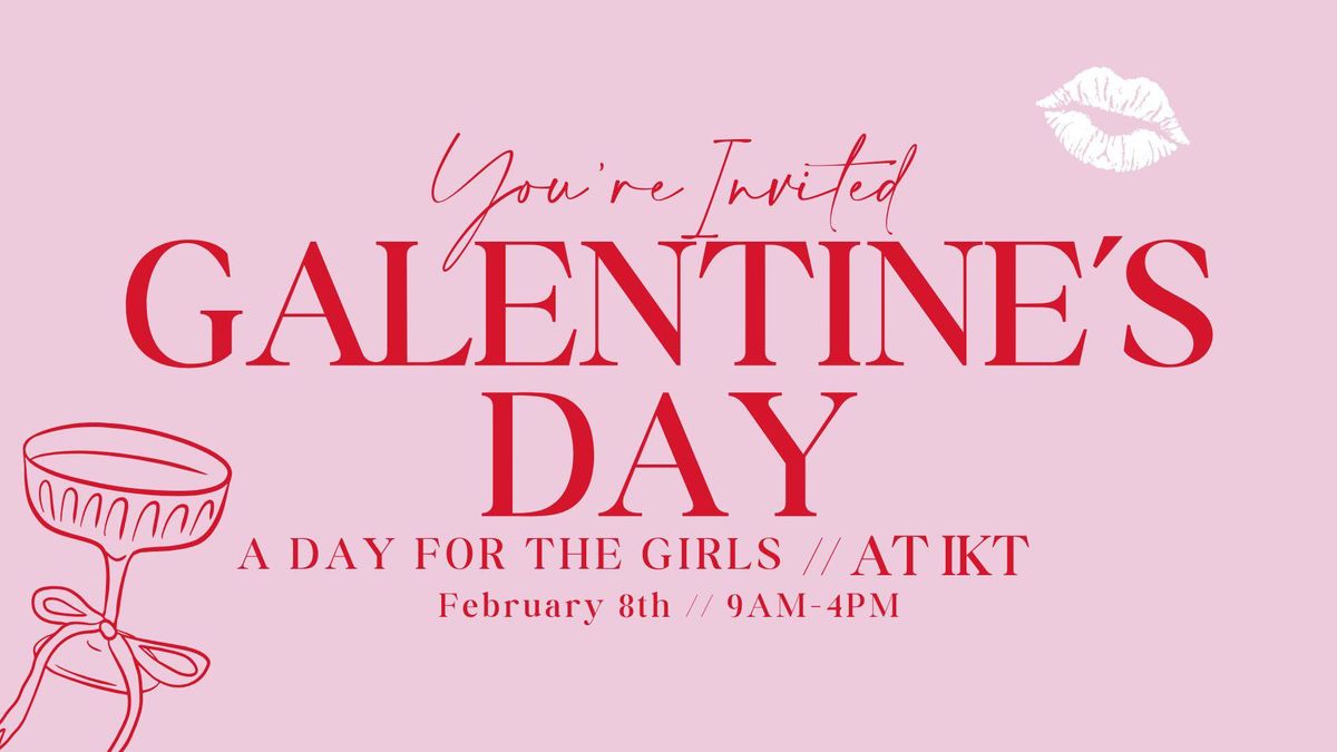 GALENTINE'S DAY AT IKT