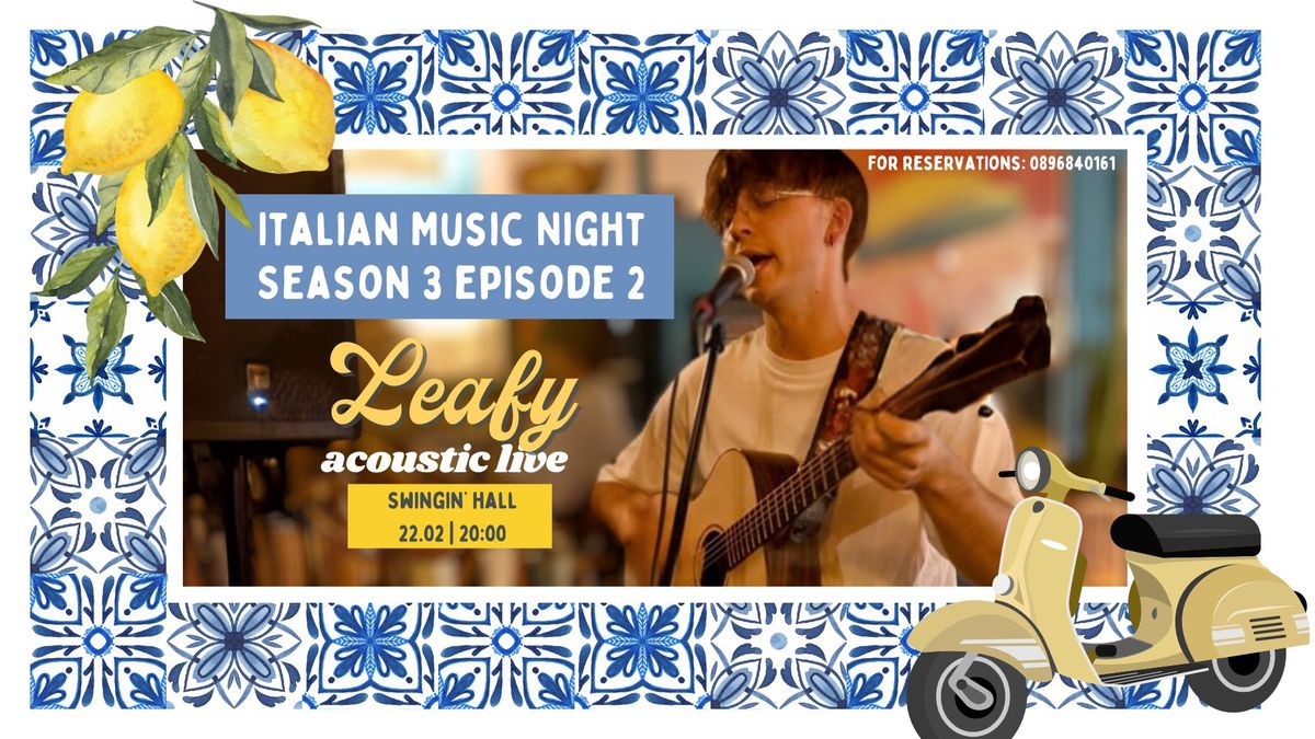 Italian Music Night Season 3 Ep.2 x Leafy Acoustic Live + guests x Swingin' Hall x 22.02