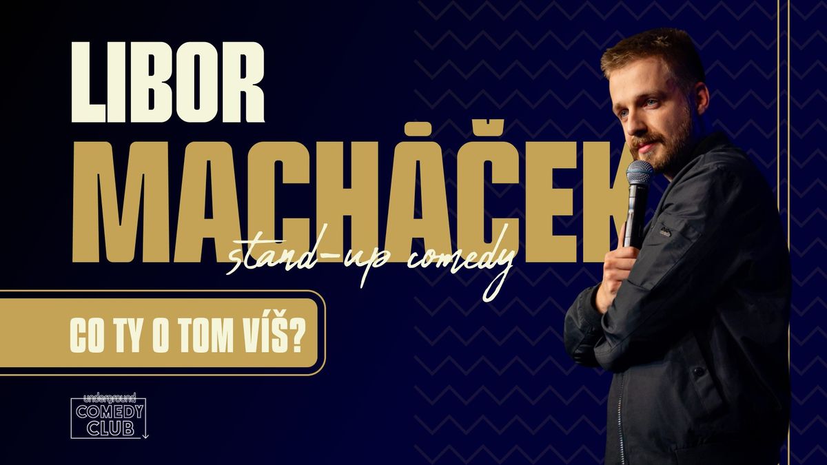 Libor Mach\u00e1\u010dek - "Co ty o tom v\u00ed\u0161?" stand-up show (Karlovy Vary)