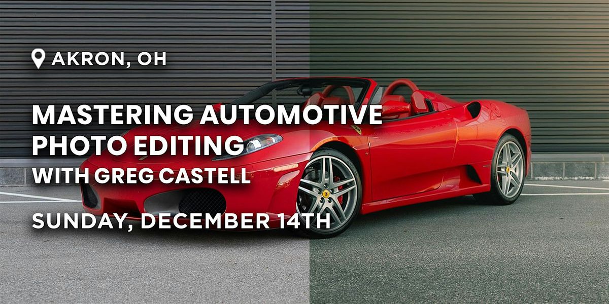Mastering Automotive Photo Editing with Greg Castell | Akron, OH