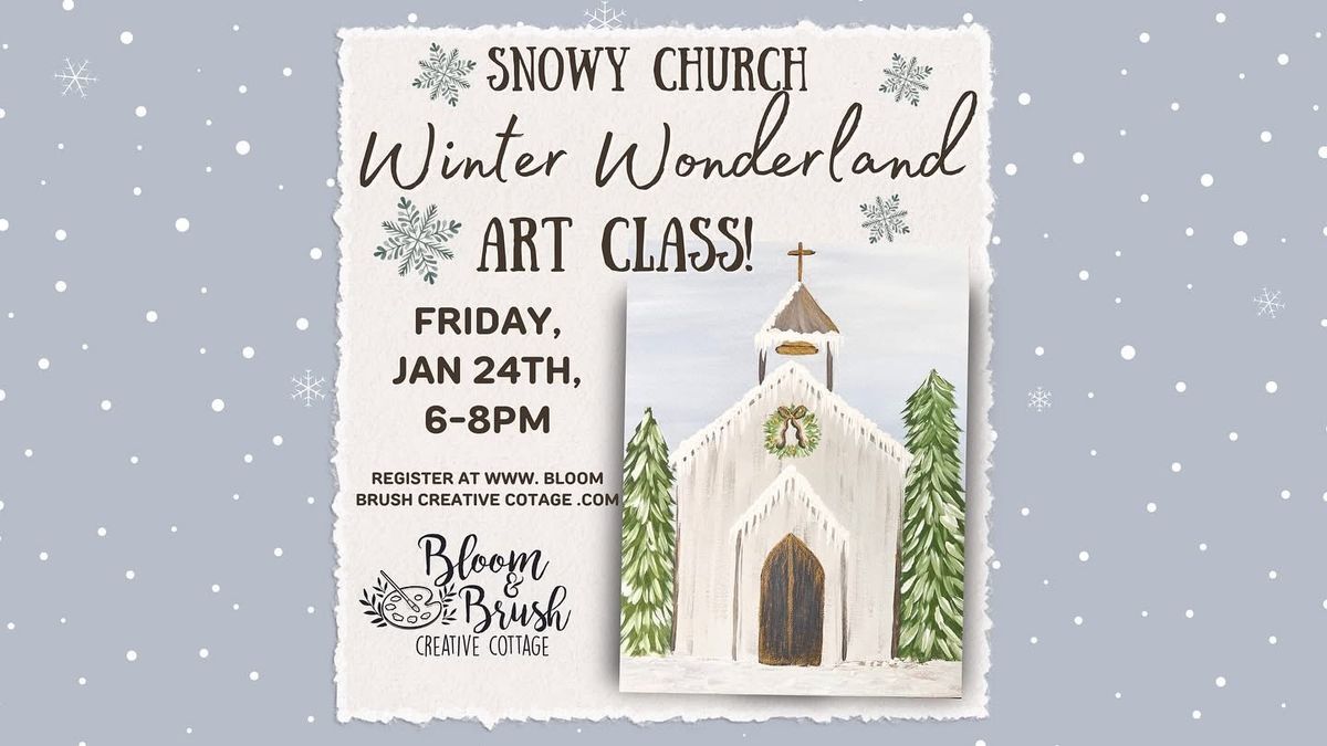 Adults Snowy Church Winter Wonderland Art Class!