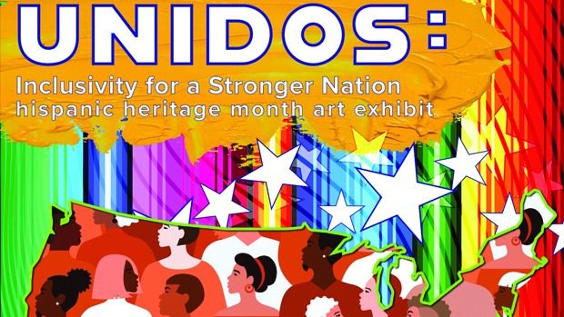 UNIDOS: Inclusivity for a Stronger Nation Hispanic Heritage Month Art Exhibit Opening