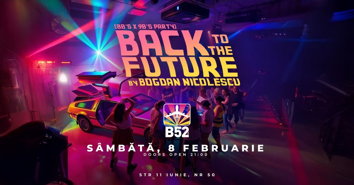 Back To The Future (80's & 90's Party) @ B52 The Club