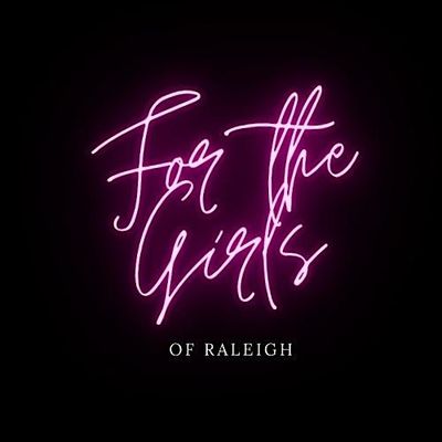 For the Girls of Raleigh