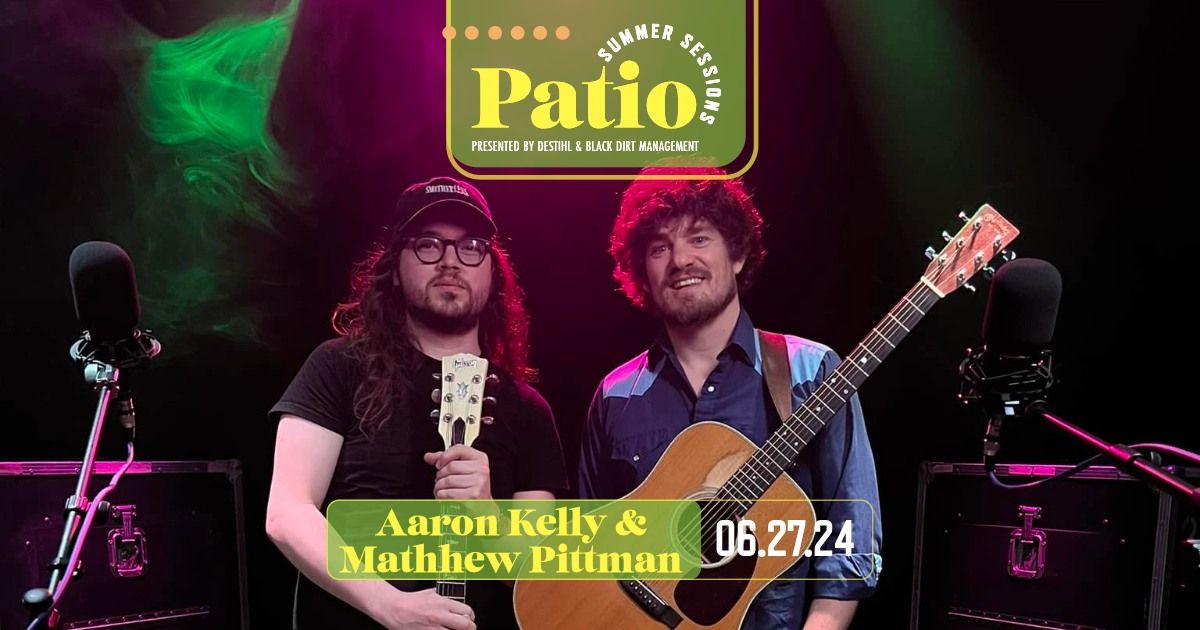 Patio Summer Sessions: Aaron Kelly & Matthew Pittman