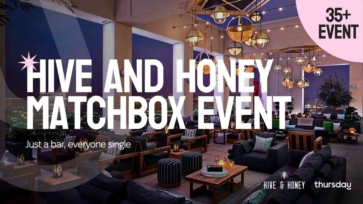 Thursday | Hive and Honey Rooftop Bar (Matchbox Event - 35+ Event) | Orange County