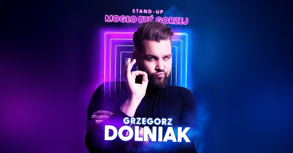 Grzegorz Dolniak - "Mog\u0142o by\u0107 gorzej"   Stand-Up