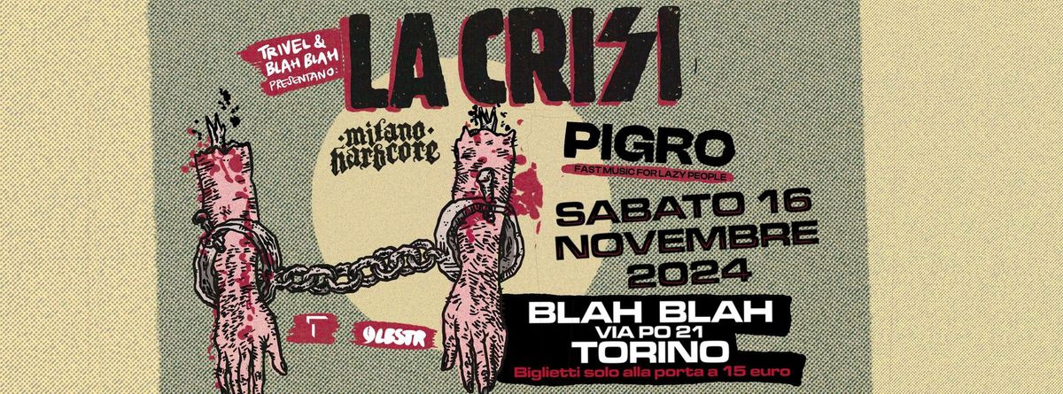 LA CRISI + PIGRO @ BLAH BLAH, TORINO 