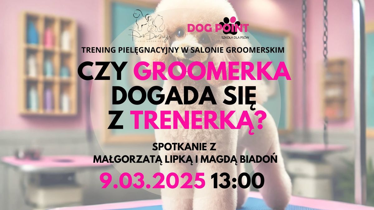 Czy Groomerka dogada si\u0119 z Trenerk\u0105?