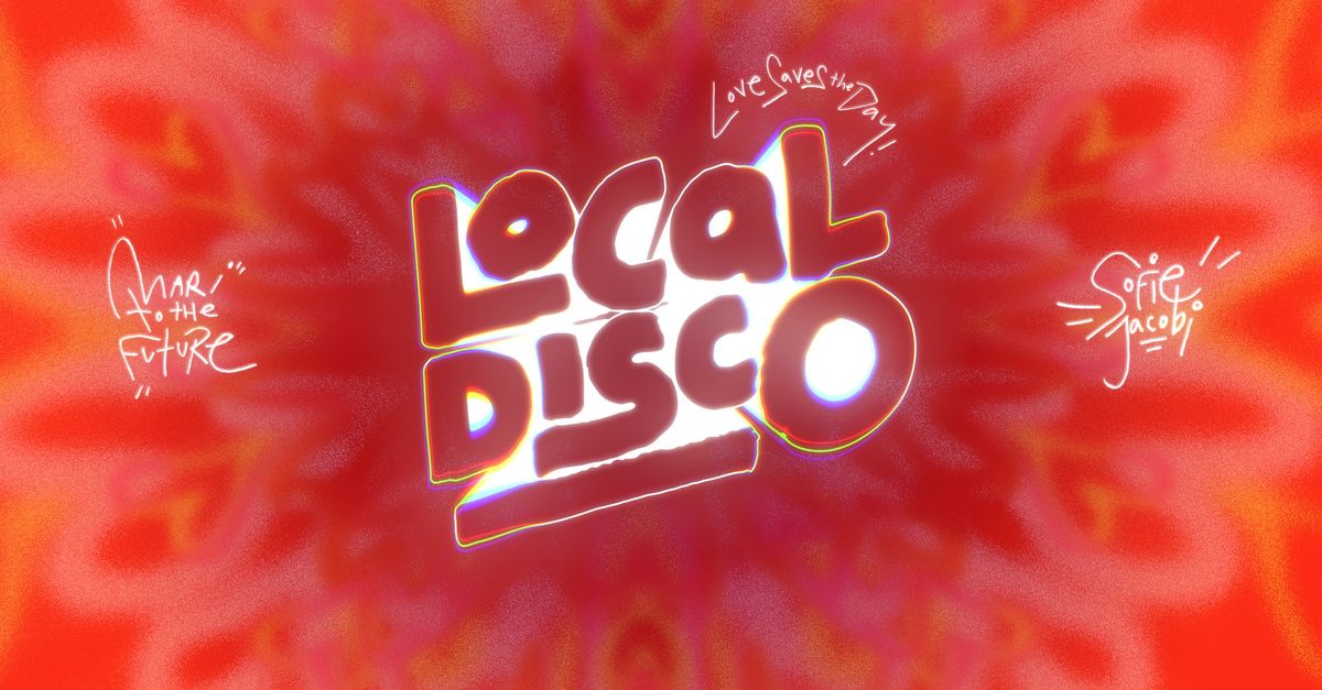 Local Disco with Mari to the Future & Sofie Jacobi