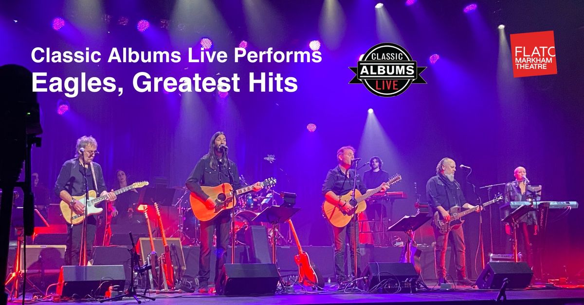 CLASSIC ALBUMS LIVE PERFORMS: Eagles, Greatest Hits