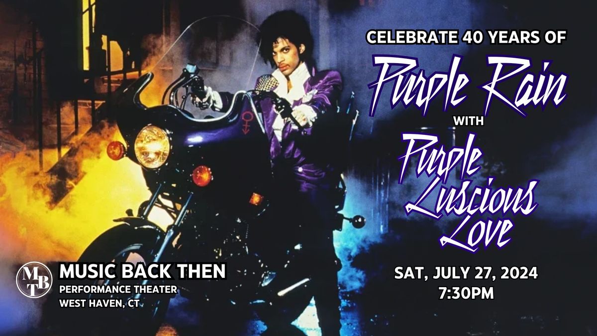 Purple Rain 40th Anniversary featuring Purple Luscious Love 