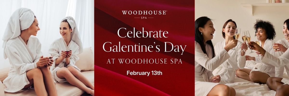 Celebrate Galentine's Day at Woodhouse Spa!