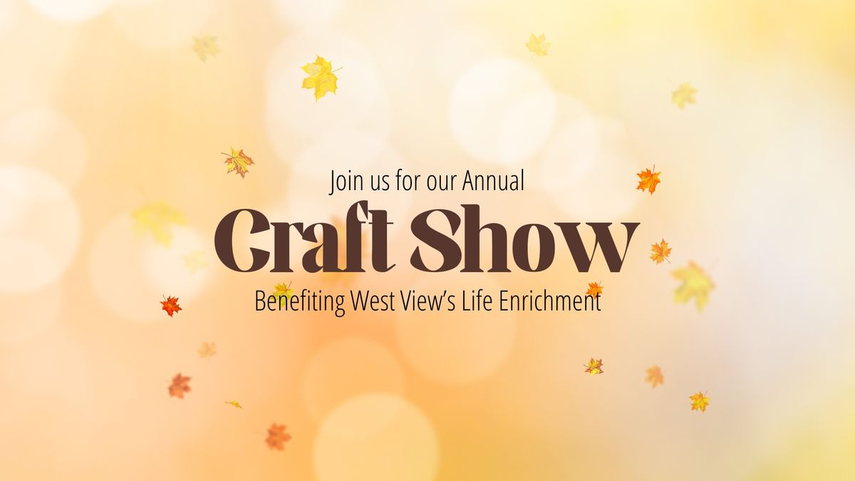 West View Life Enrichment Annual Craft Show