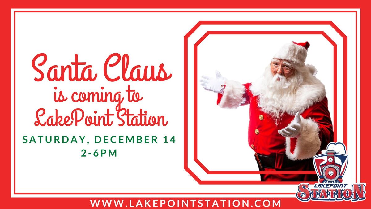 Santa Claus is coming to LakePoint Station!