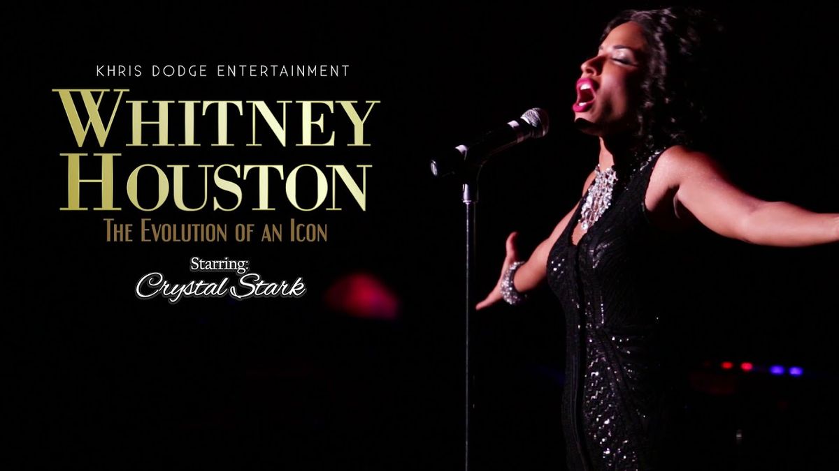 The Evolution Of An Icon - Tribute to Whitney Houston With Crystal Stark