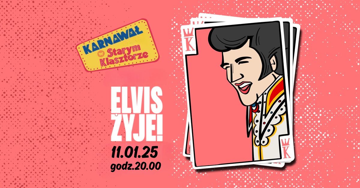 ELVIS \u017bYJE!  czyli Kr\u00f3lowie Rock\u2019n\u2019rolla w Starym Klasztorze!