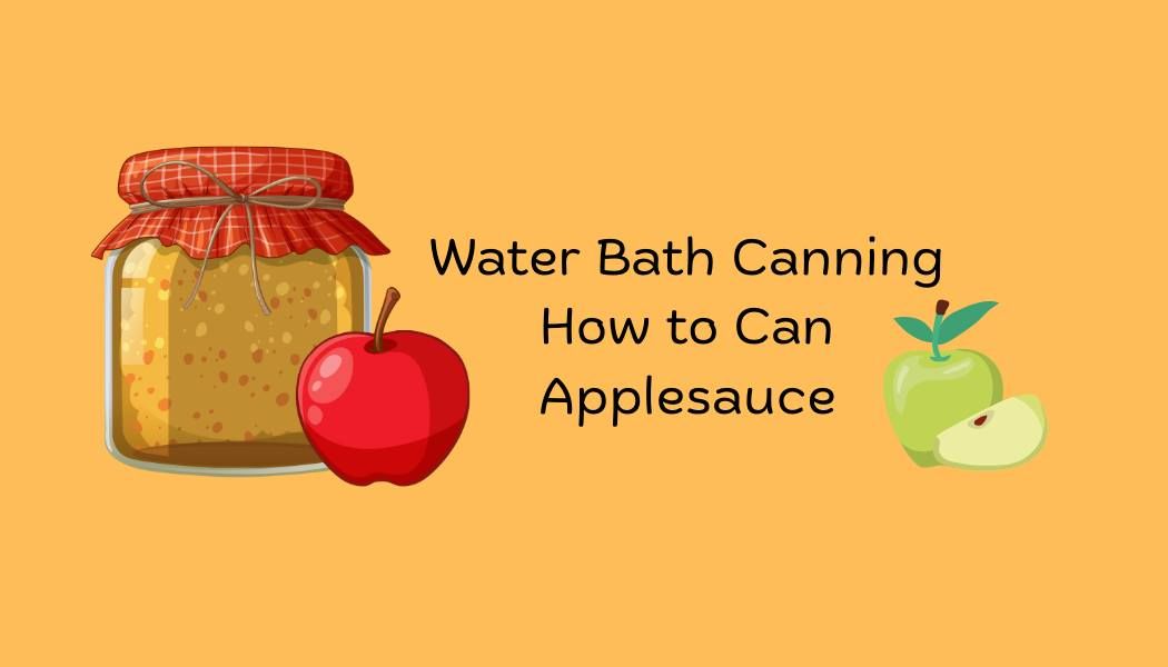 Water Bath Canning - How to Can Applesauce