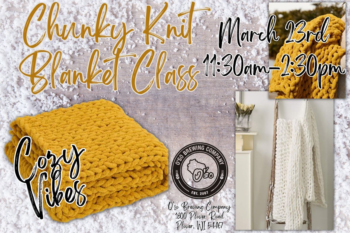 Sip & Knit Chunky Knit Blanket Class @ O'so Brewing Company