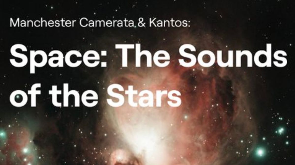 Space: The Sounds of the Stars with Manchester Camerata Orchestra & Kantos Chamber Choir