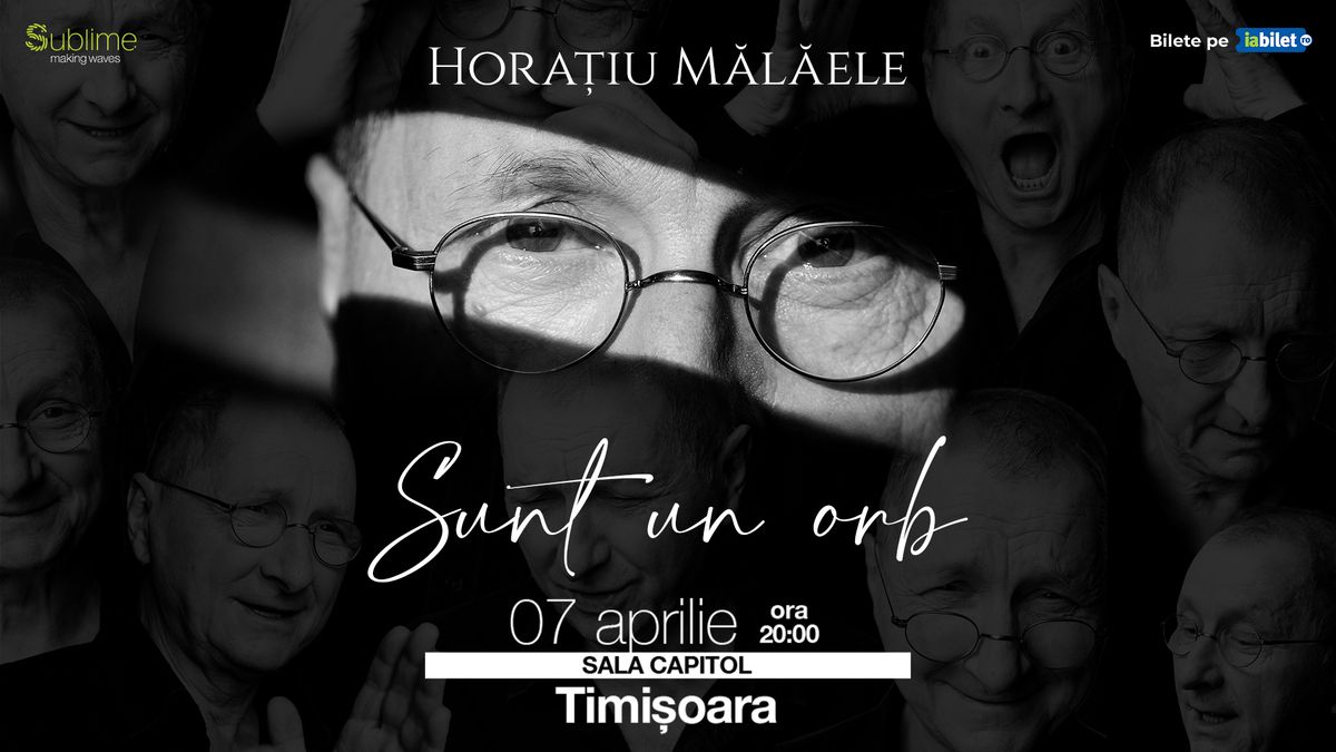 Timisoara: Horatiu Malaele - Sunt un Orb