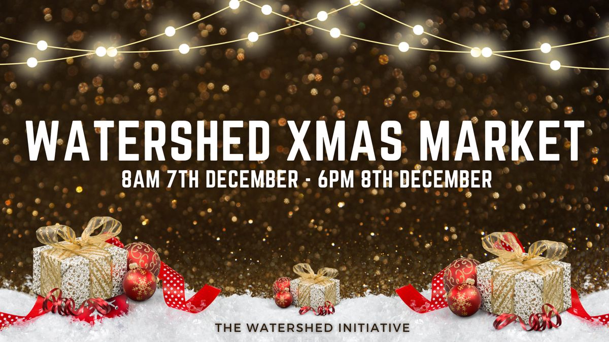 Watershed Xmas Market