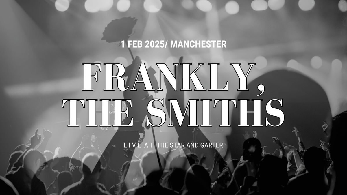 Frankly, The Smiths \/ The Star & Garter\/ Manchester\/ Saturday 1st Feb 2025