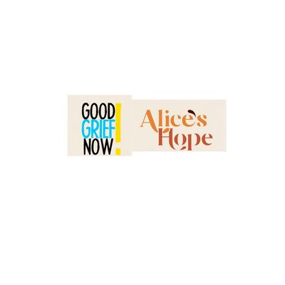 Good Grief Now! and Alice's Hope