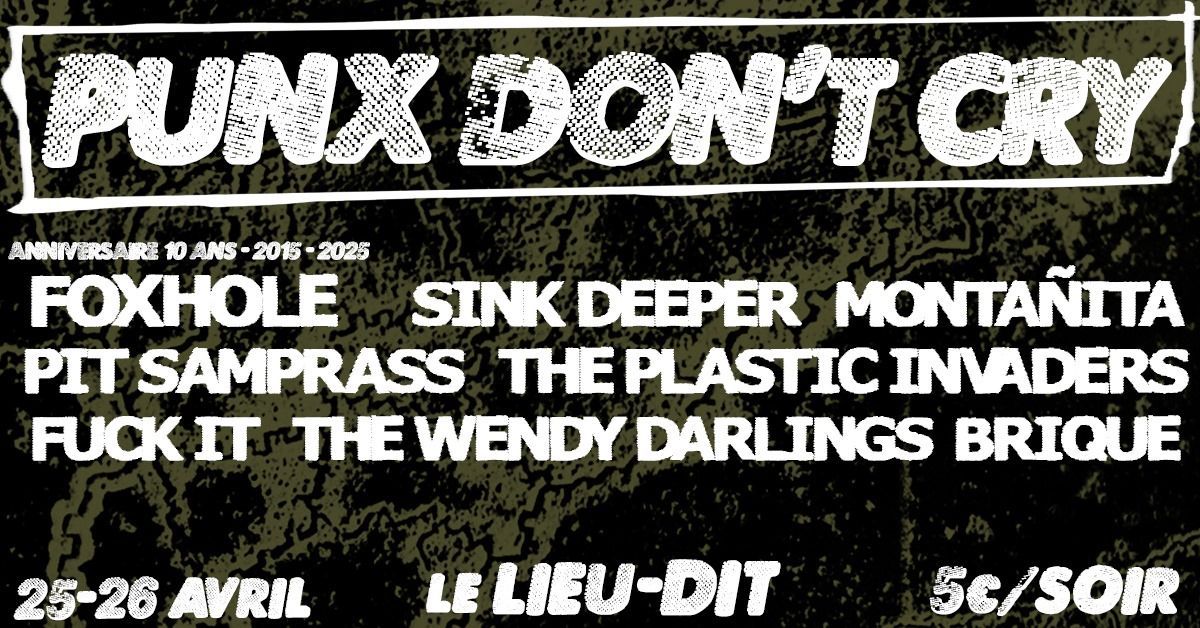 PUNX DON'T CRY: 10 ans de FOXHOLE \ud83c\udf82