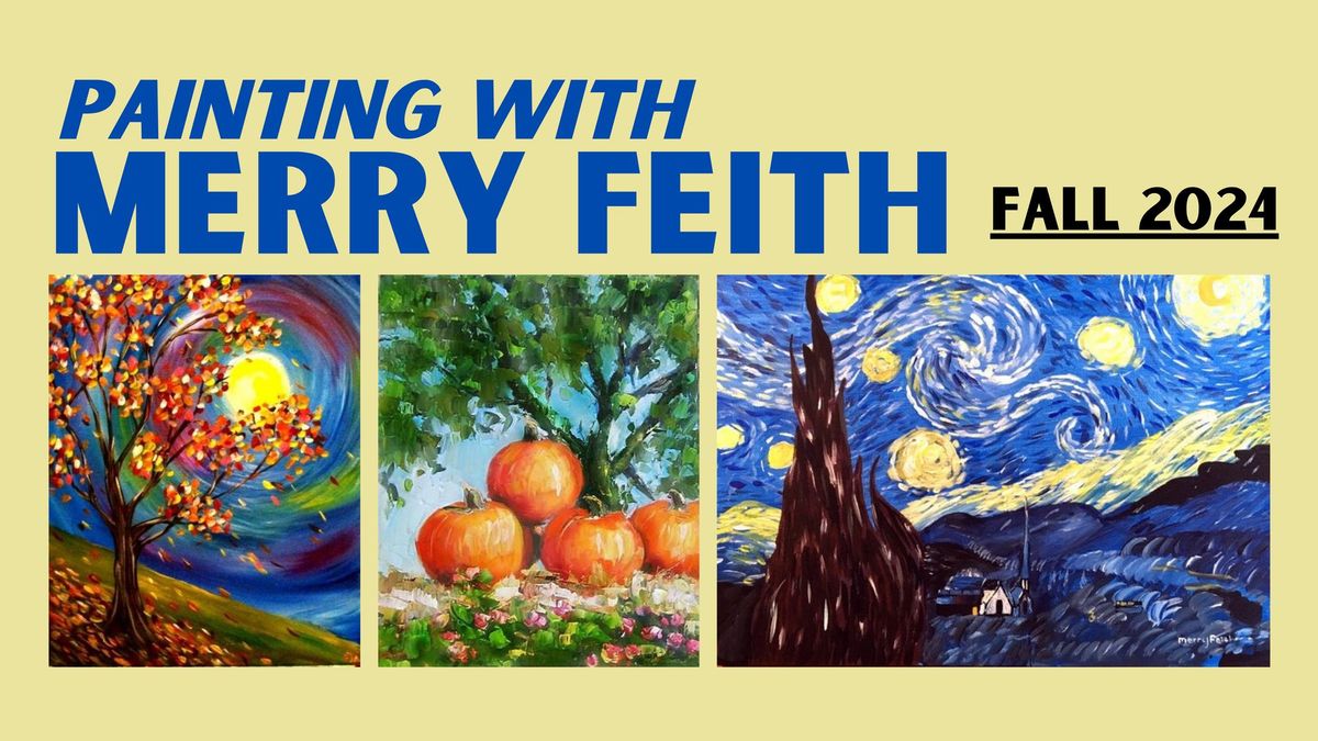 Painting with Merry Feith - Fall 2024